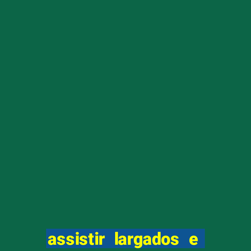 assistir largados e pelados a tribo